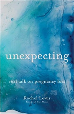 9780764237713 Unexpecting : Real Talk On Pregnancy Loss