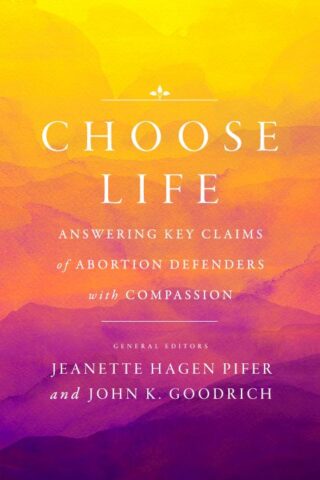 9780802421739 Choose Life : Answering Key Claims Of Abortion Defenders With Compassion