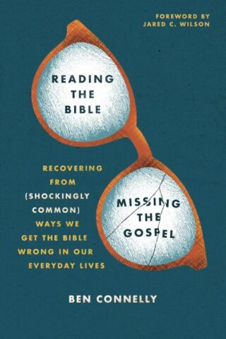 9780802428493 Reading The Bible Missing The Gospel