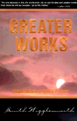 9780883685846 Greater Works : Experiencing Gods Power