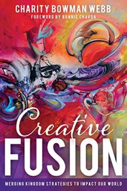 9781641237451 Creative Fusion : Merging Kingdom Strategies To Impact Our World