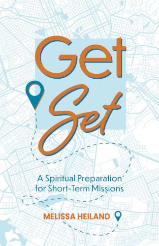 9781683073598 Get Set : A Spiritual Preparation For Short-Term Missions