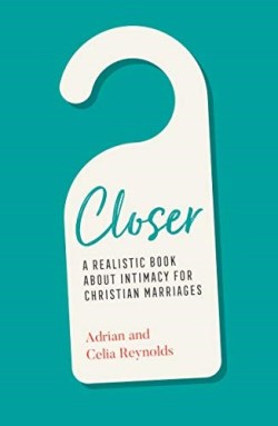 9781784985738 Closer : A Realistic Book About Intimacy For Christian Marriages