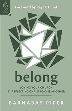 9781784988227 Belong : Loving Your Church By Reflecting Christ To One Another
