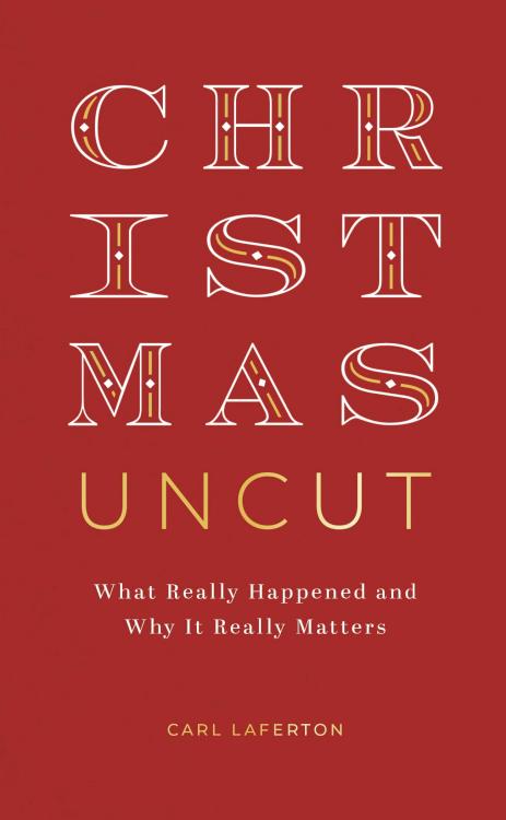 9781784989156 Christmas Uncut : What Really Happened And Why It Really Matters