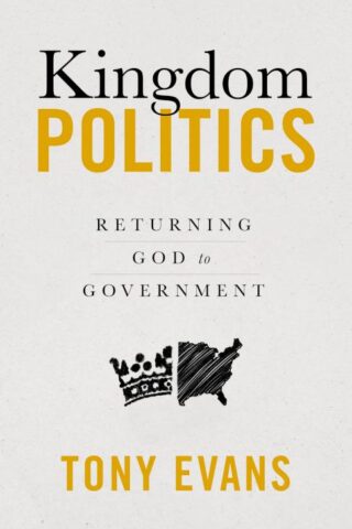 9780802428981 Kingdom Politics : Returning God To Govenment