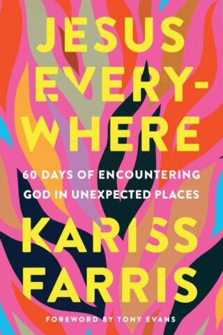 9780736985628 Jesus Everywhere : 60 Days Of Encountering God In Unexpected Places