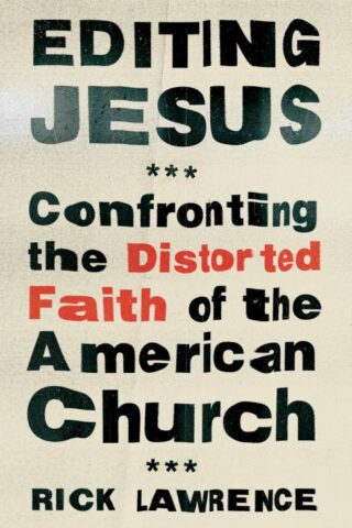 9780802432889 Editing Jesus : Confronting The Distorted Faith Of The American Church