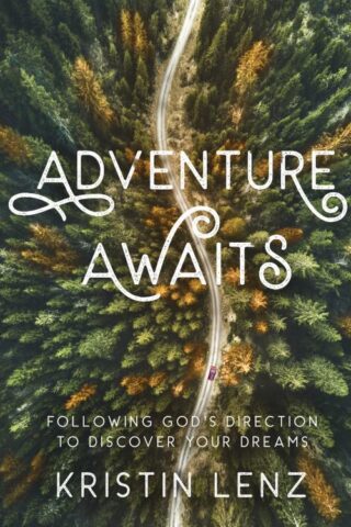 9780736988827 Adventure Awaits : Following God's Direction To Discover Your Dreams