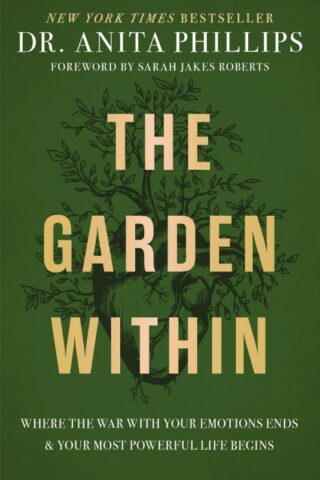 9781400232987 Garden Within : Where The War With Your Emotions Ends And Your Most Powerfu