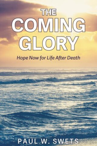 9781633571631 Coming Glory : Hope Now For Life After Death