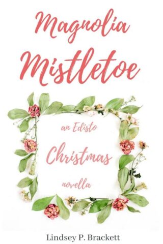 9781645262916 Magnolia Mistletoe : An Edisto Christmas Novella