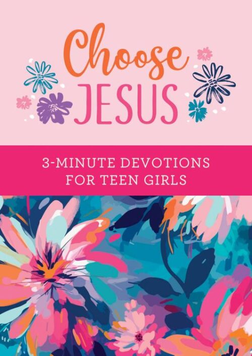 9798891510067 Choose Jesus : 3-Minute Devotions For Teen Girls