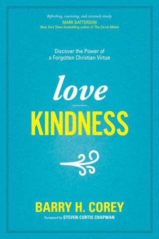 9781496438331 Love Kindness : Discover The Power Of A Forgotten Christian Virtue