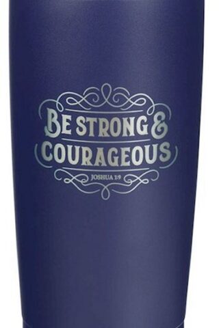 6006937171985 Be Strong And Courageous Joshua 1:9 Stainless Steel Tumbler