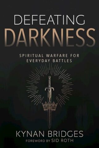 9798887694634 Defeating Darkness : Spiritual Warfare For Everyday Battles