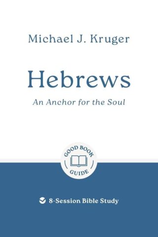 9781802541694 Hebrews : An Anchor For The Soul - 8 Session Bible Study (Student/Study Guide)