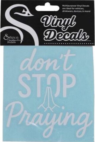 788200801978 Dont Stop Praying Vinyl Decal