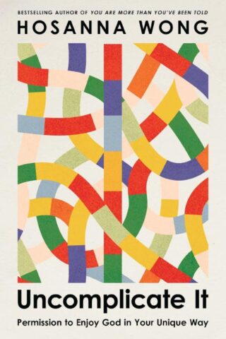 9781400347582 Uncomplicate It : Permission To Enjoy God In Your Unique Way