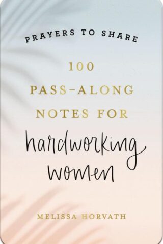 9798886029284 Prayers To Share 100 Pass Along Notes For Hardworking Women